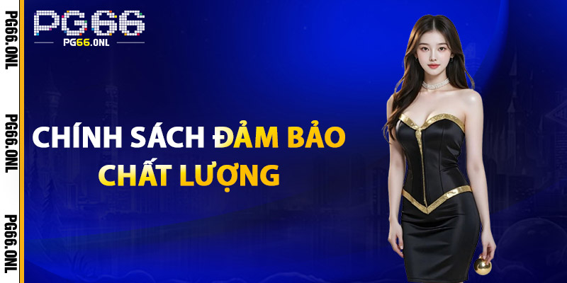 Chính Sách Đảm Bảo Chất Lượng